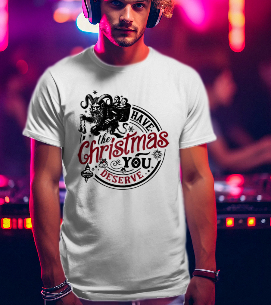 Krampus Christmas Have The Christmas You Deserve T-Shirt