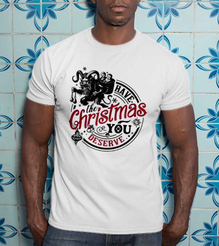 Krampus Christmas Have The Christmas You Deserve T-Shirt