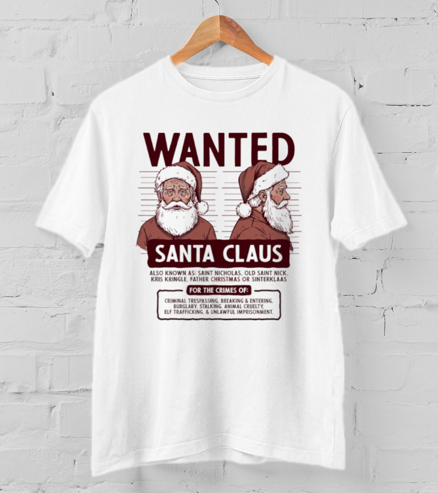 Wanted Santa Claus Saint Nicholas Old Saint Nick Kris Kringle Father Christmas Sinterklaas T-Shirt