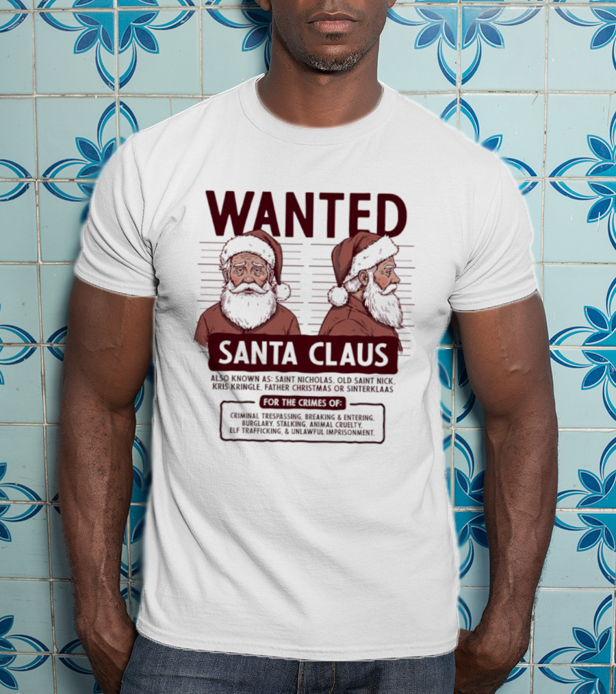 Wanted Santa Claus Saint Nicholas Old Saint Nick Kris Kringle Father Christmas Sinterklaas T-Shirt