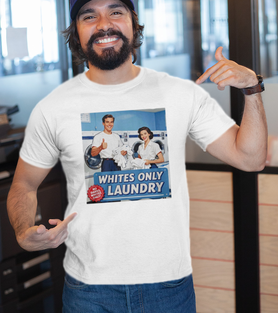 Whites Only Laundry No Darks Whites Only T-Shirt