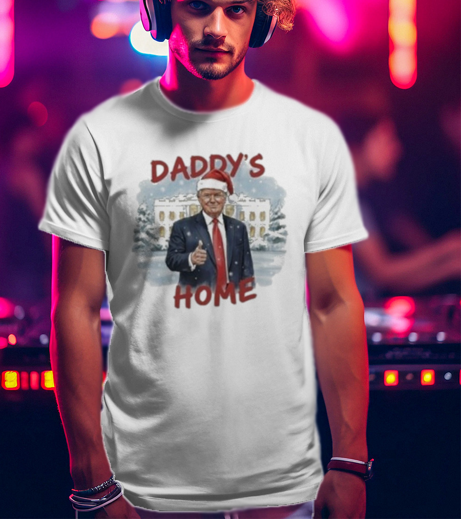 Daddy's Home Trump White House Christmas T-Shirt