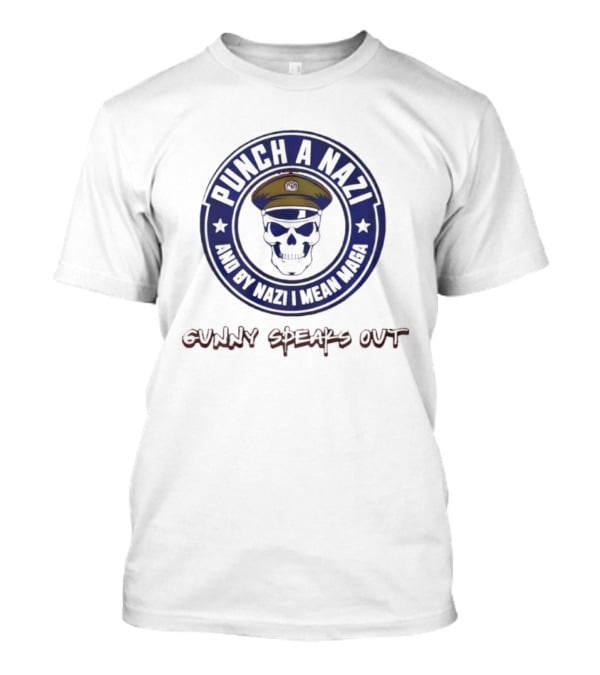Punch A Nazi And By Nazi I Mean Maga Gulag Speaks Out T-Shirt