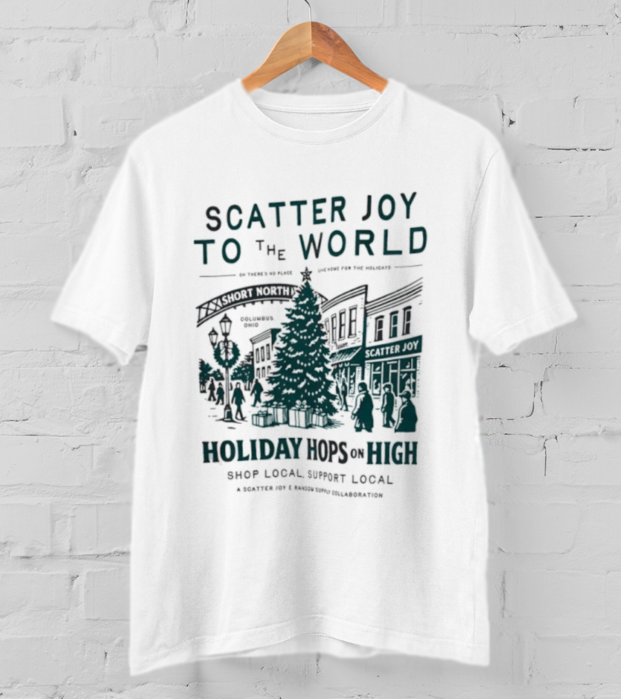 Scatter Joy To The World Holiday Hops On High Shop Local Support Local Short North Columbus Ohio T-Shirt
