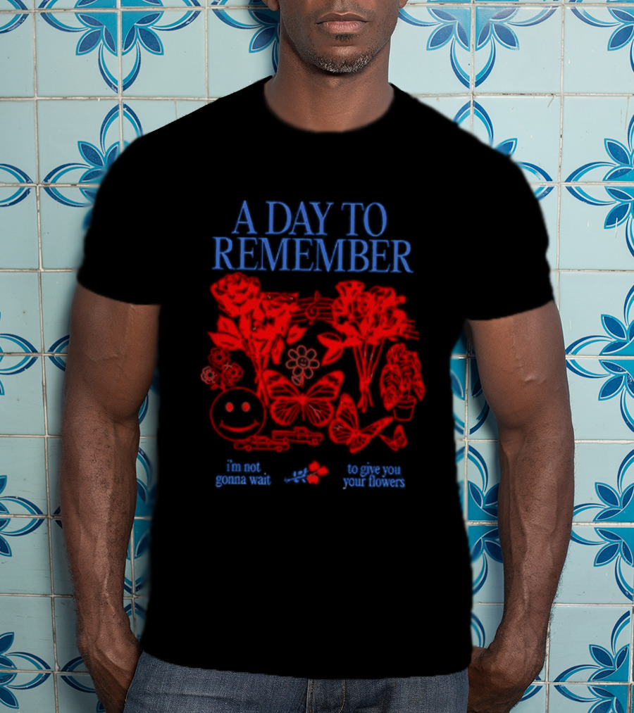 A Day To Remember I’m Not Gonna Wait To Give You Your Flowers Red Floral Smiley T-Shirt