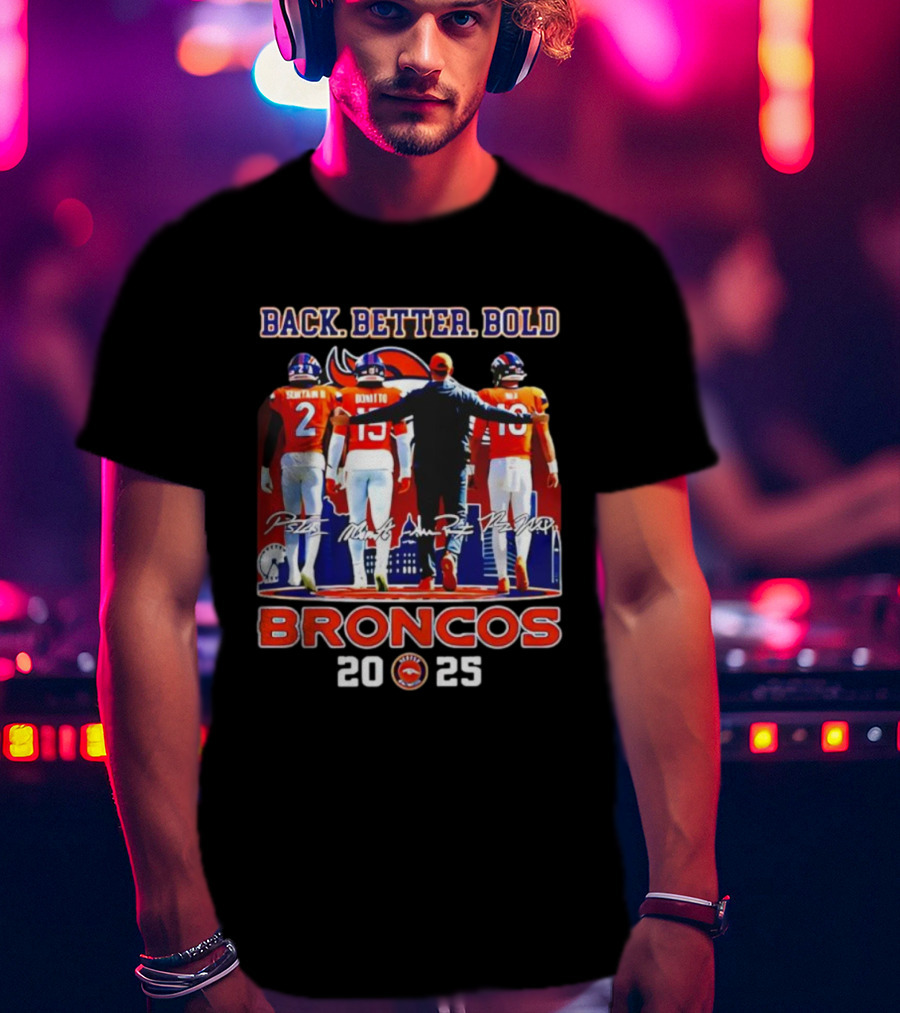 Back Better Bold Broncos 2025 Sean PS2 Mims Wilson Signatures T-Shirt