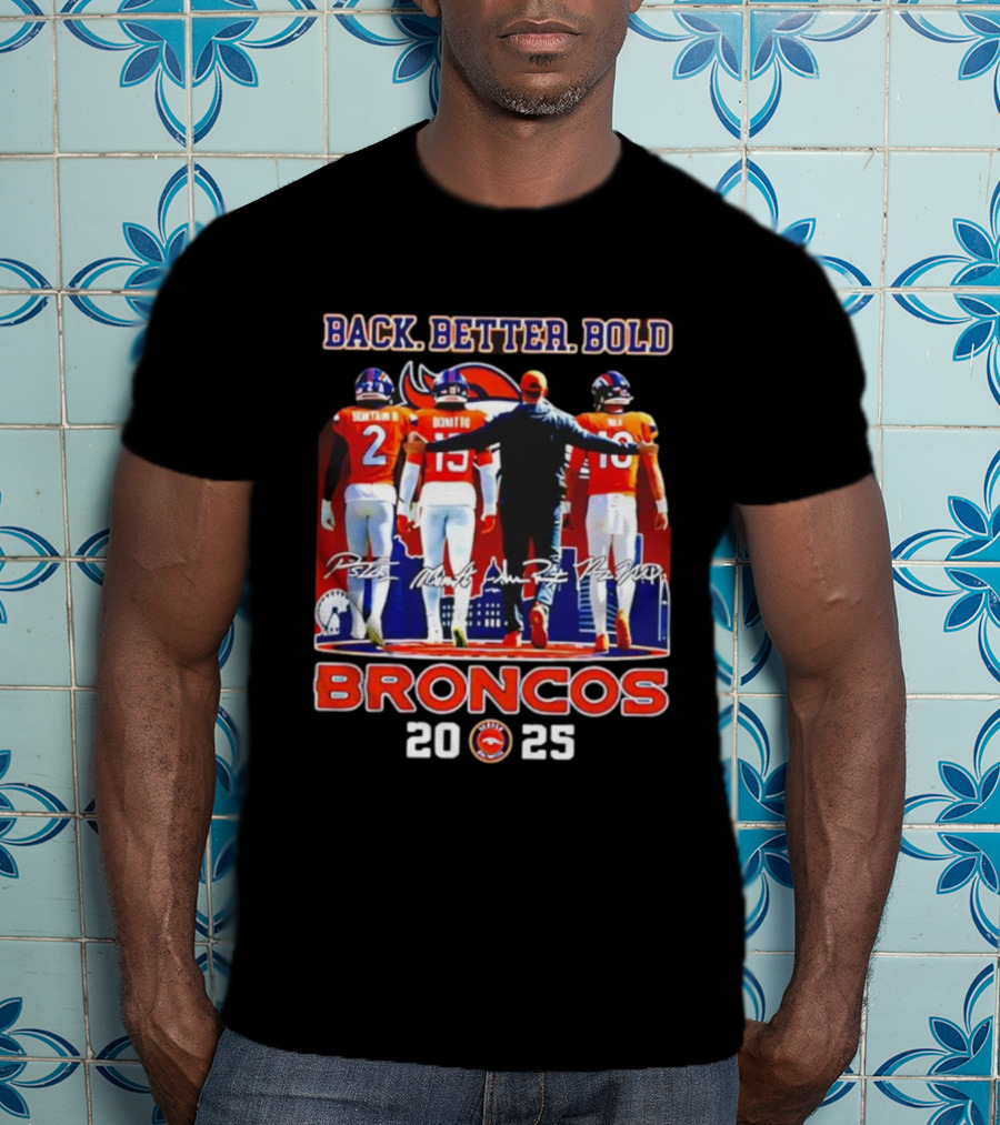 Back Better Bold Broncos 2025 Sean PS2 Mims Wilson Signatures T-Shirt