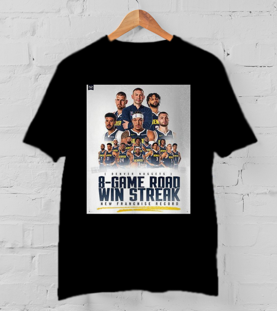 Denver Nuggets 8-Game Road Win Streak New Franchise Record T-Shirt