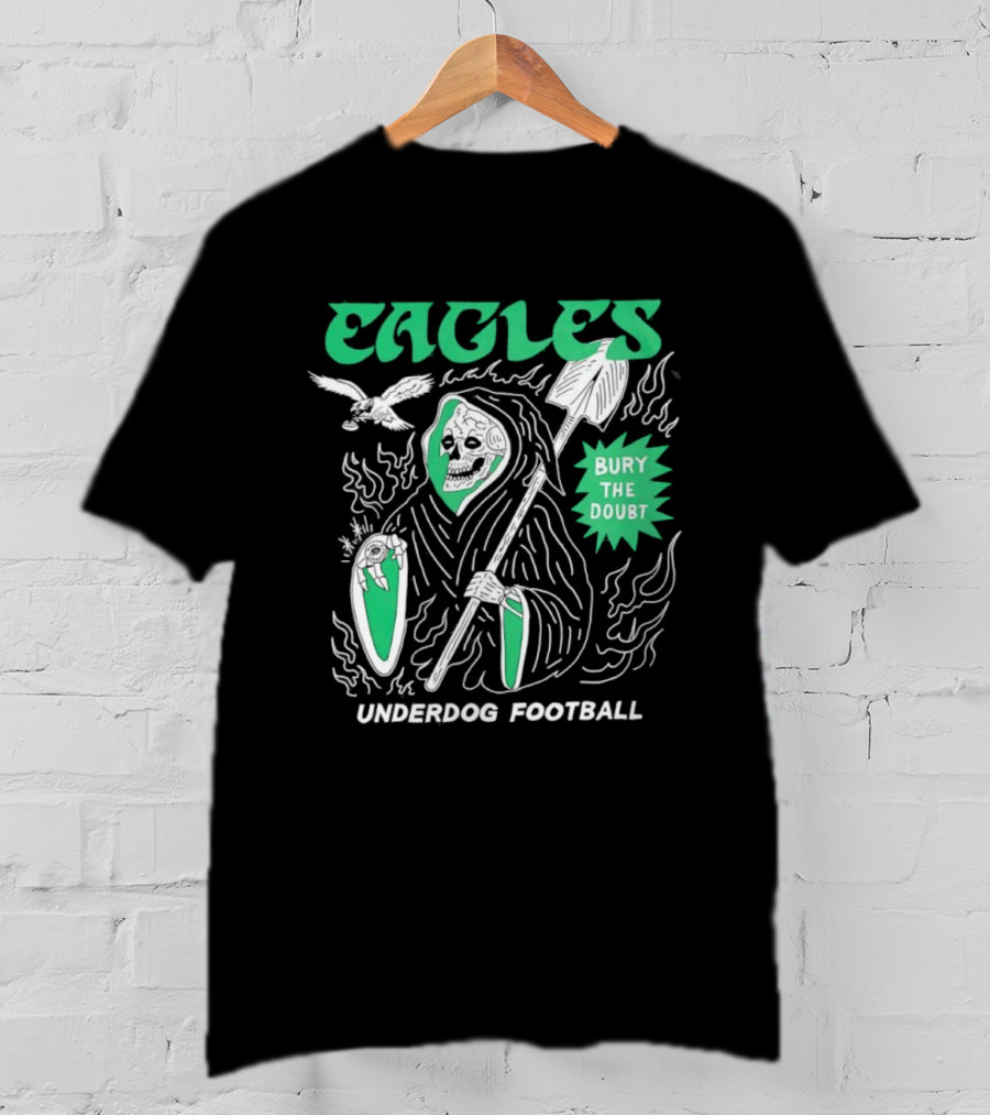 Eagles Grim Reaper Bury The Doubt Underdog Football T-Shirt