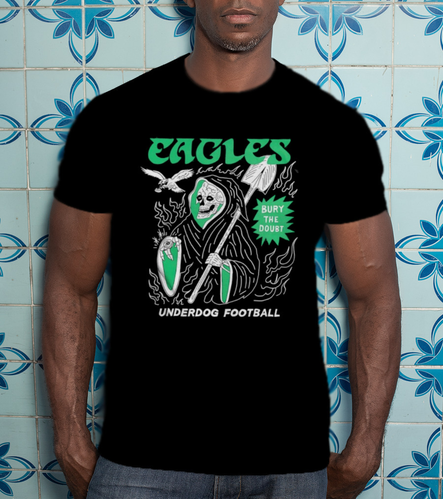 Eagles Grim Reaper Bury The Doubt Underdog Football T-Shirt
