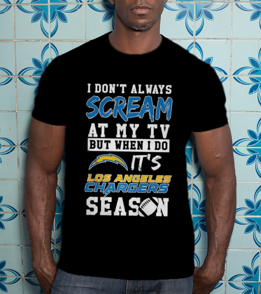 Los Angeles Chargers Season Scream At My TV T-Shirt