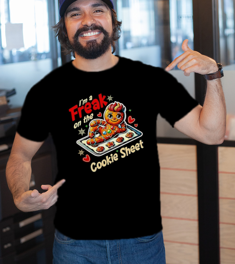 I'm A Freak On The Cookie Sheet Gingerbread Man T-Shirt