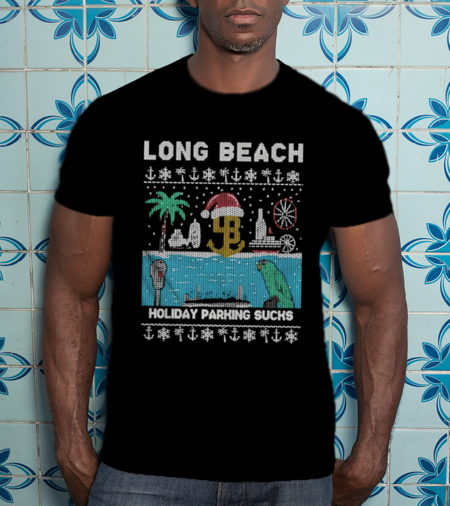 Long Beach Holiday Parking Sucks Christmas Santa Palm Tree Ferris Wheel Anchors T-Shirt