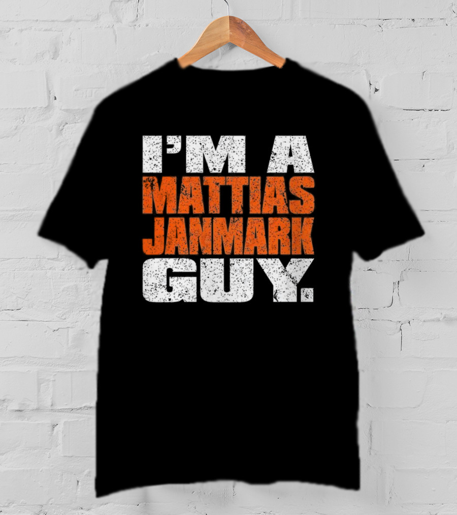 I'm A Mattias Janmark Guy Hockey Fan Apparel T-Shirt