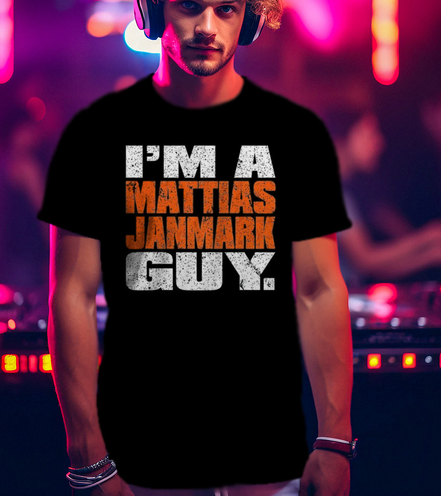 I'm A Mattias Janmark Guy Hockey Fan Apparel T-Shirt