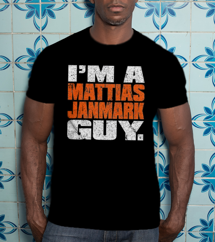 I'm A Mattias Janmark Guy Hockey Fan Apparel T-Shirt