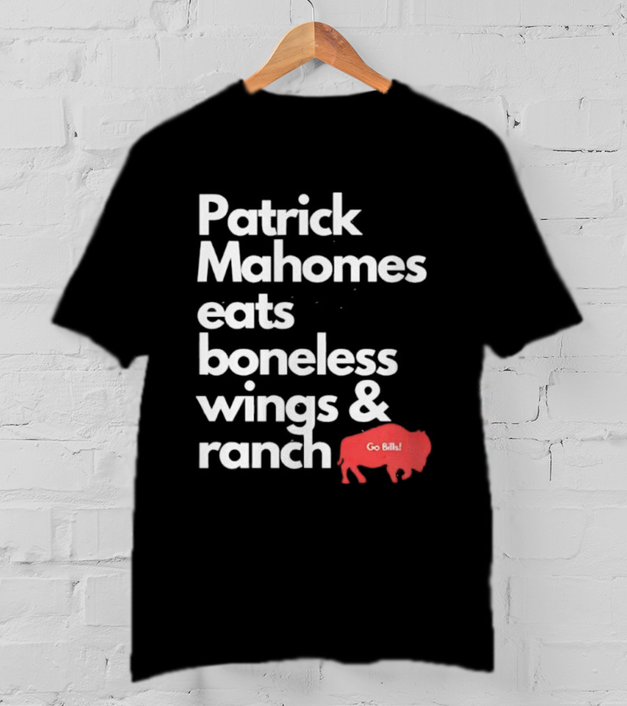 Patrick Mahomes Eats Boneless Wings And Ranch Go Bills Buffalo T-Shirt