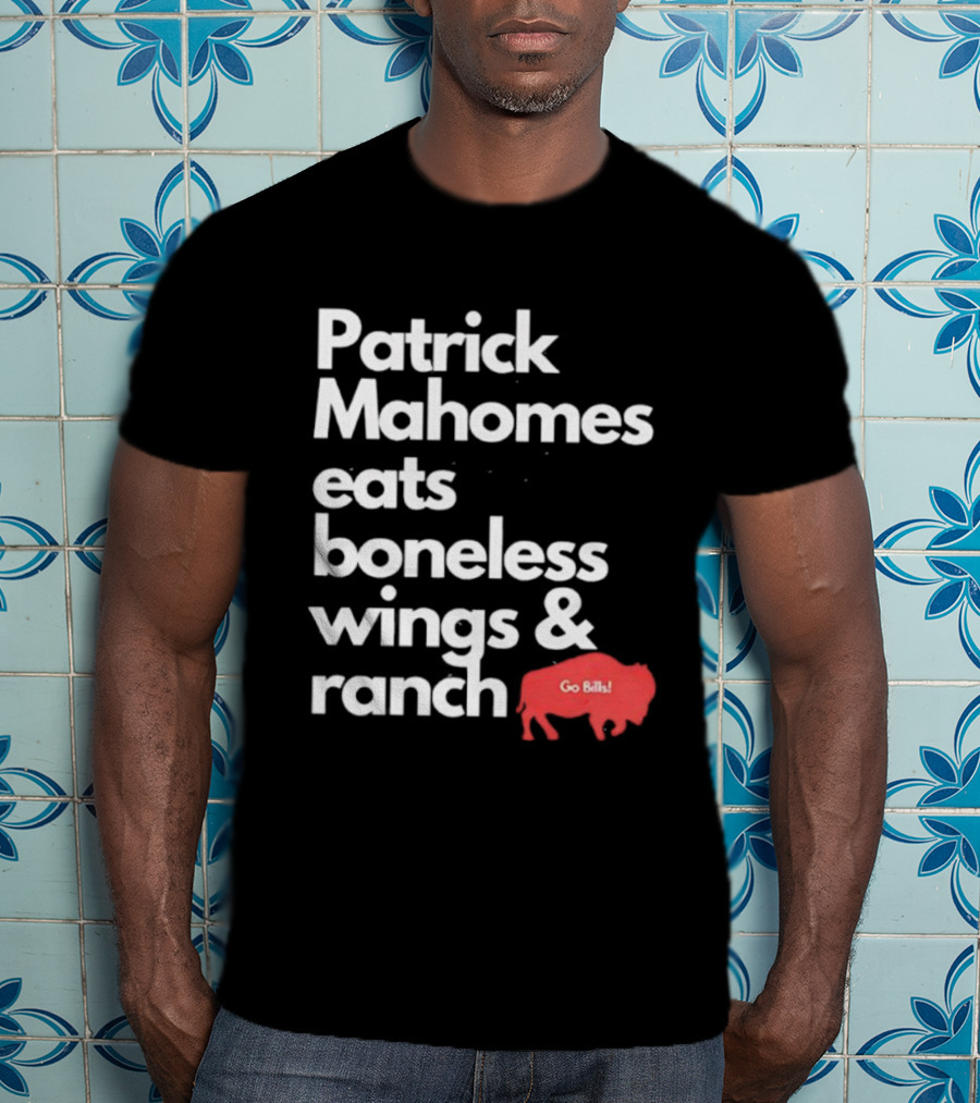 Patrick Mahomes Eats Boneless Wings And Ranch Go Bills Buffalo T-Shirt