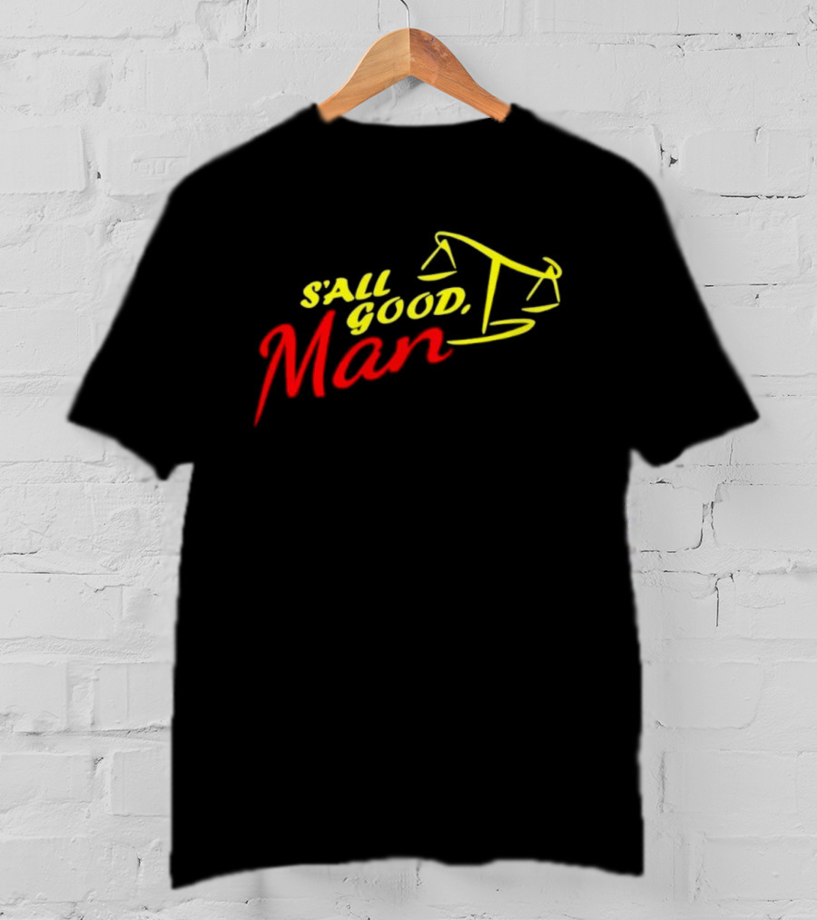 S'all Good Man Better Call Saul Scales Of Justice Design T-Shirt