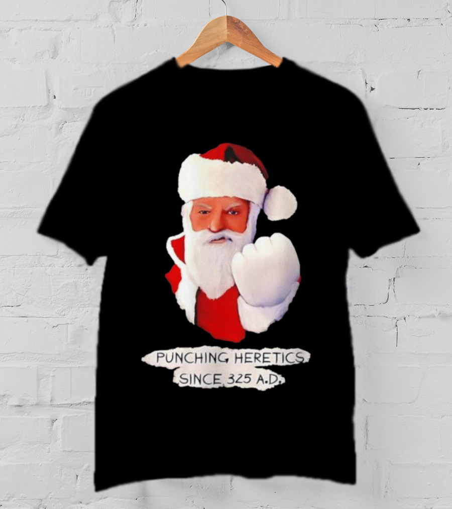 Punching Heretics Since 325 A.D. Santa Claus T-Shirt