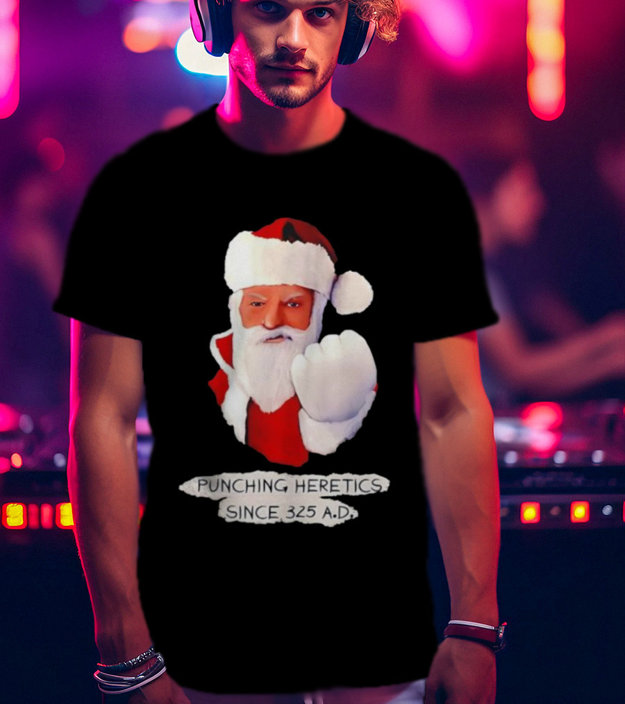 Punching Heretics Since 325 A.D. Santa Claus T-Shirt
