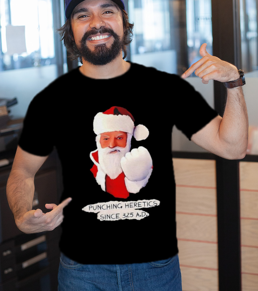 Punching Heretics Since 325 A.D. Santa Claus T-Shirt