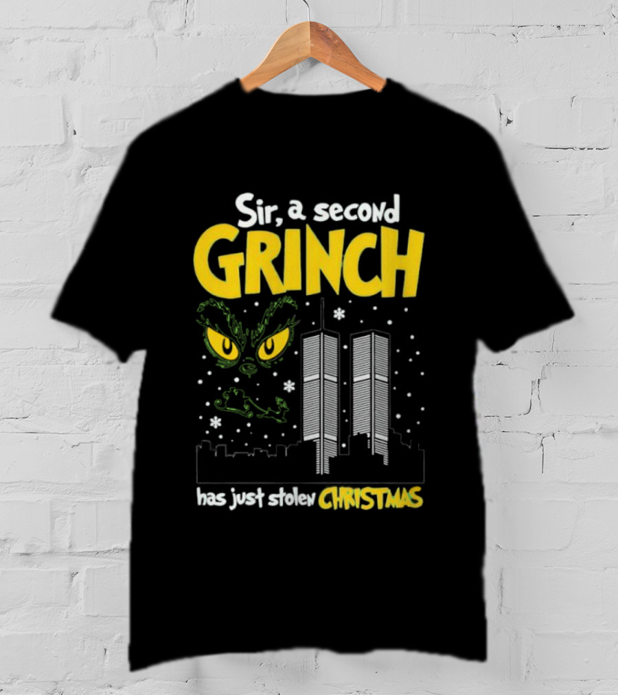 Sir A Second Character Has Just Stolen Christmas Grinch 9-11 Attacks T-Shirt