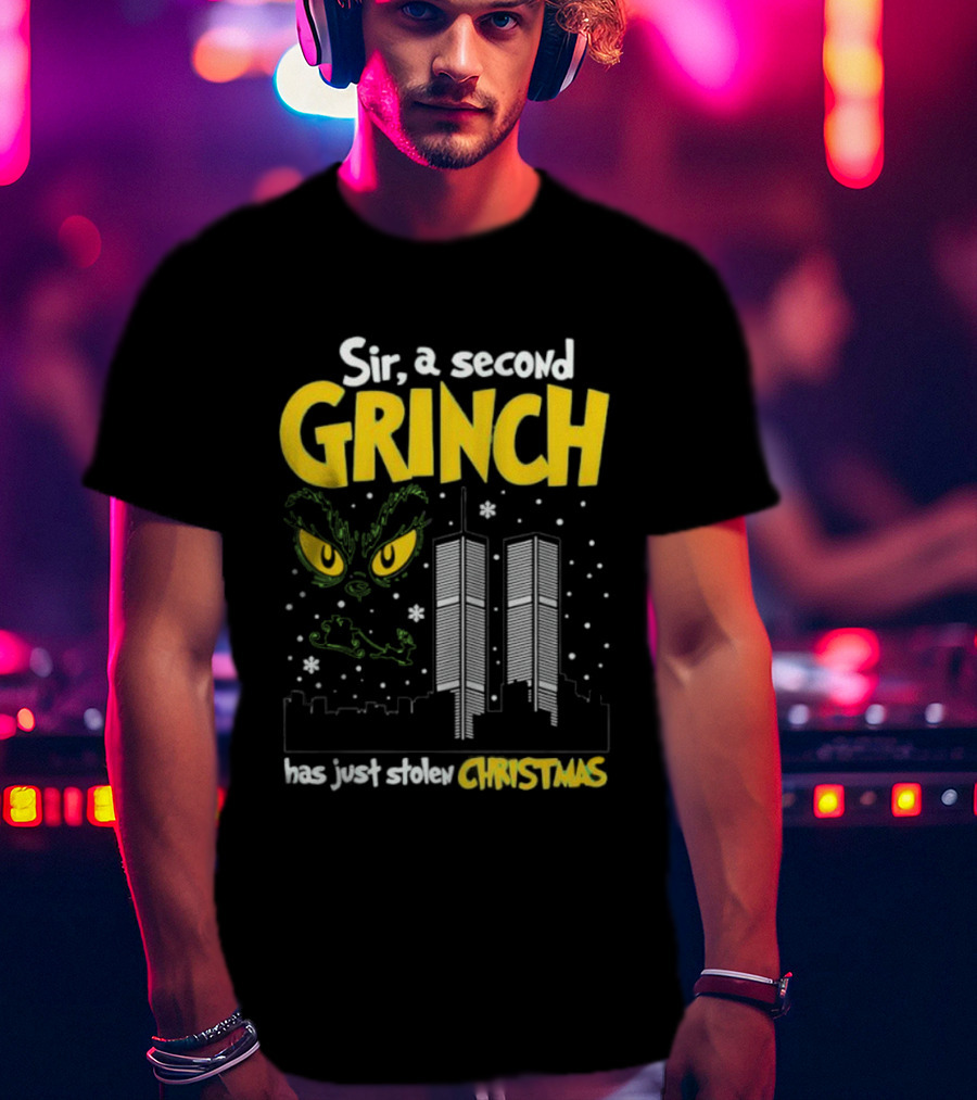 Sir A Second Character Has Just Stolen Christmas Grinch 9-11 Attacks T-Shirt