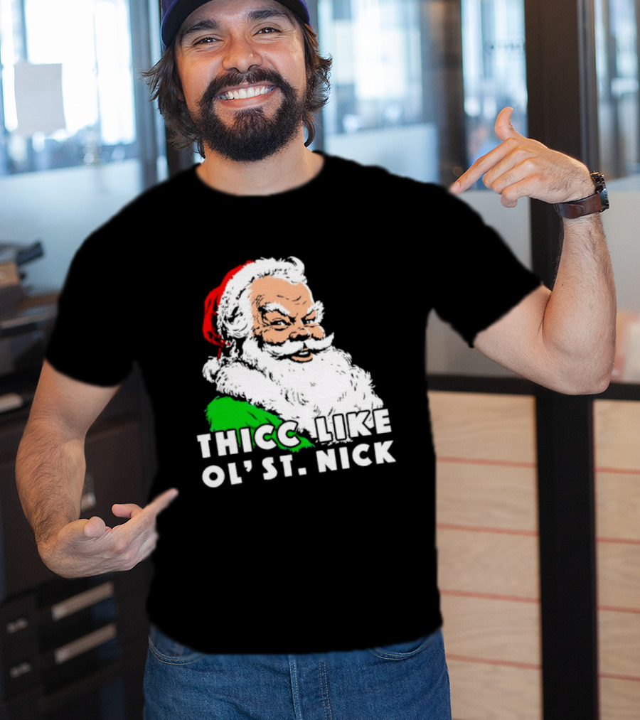 Thicc Like Ol’ St. Nick Santa Christmas T-Shirt