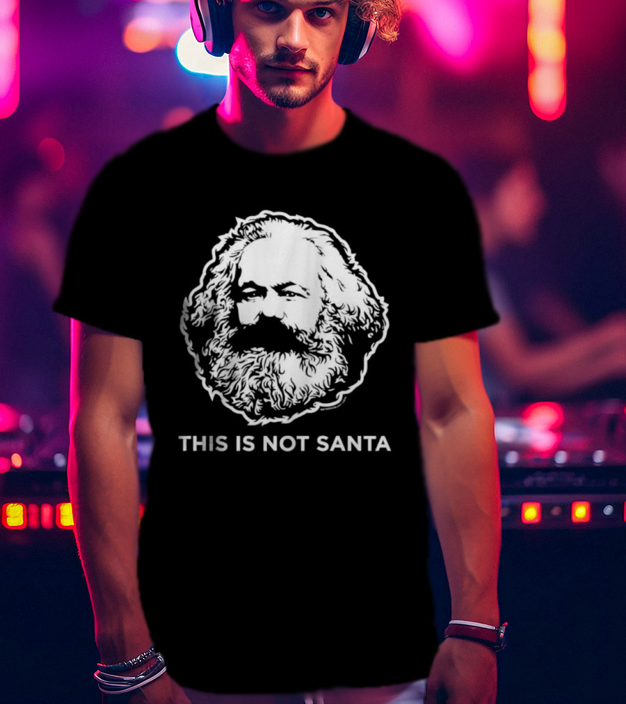 This Is Not Santa Karl Marx Beard And Hair Meme T-Shirt