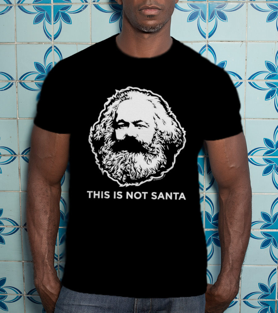 This Is Not Santa Karl Marx Beard And Hair Meme T-Shirt