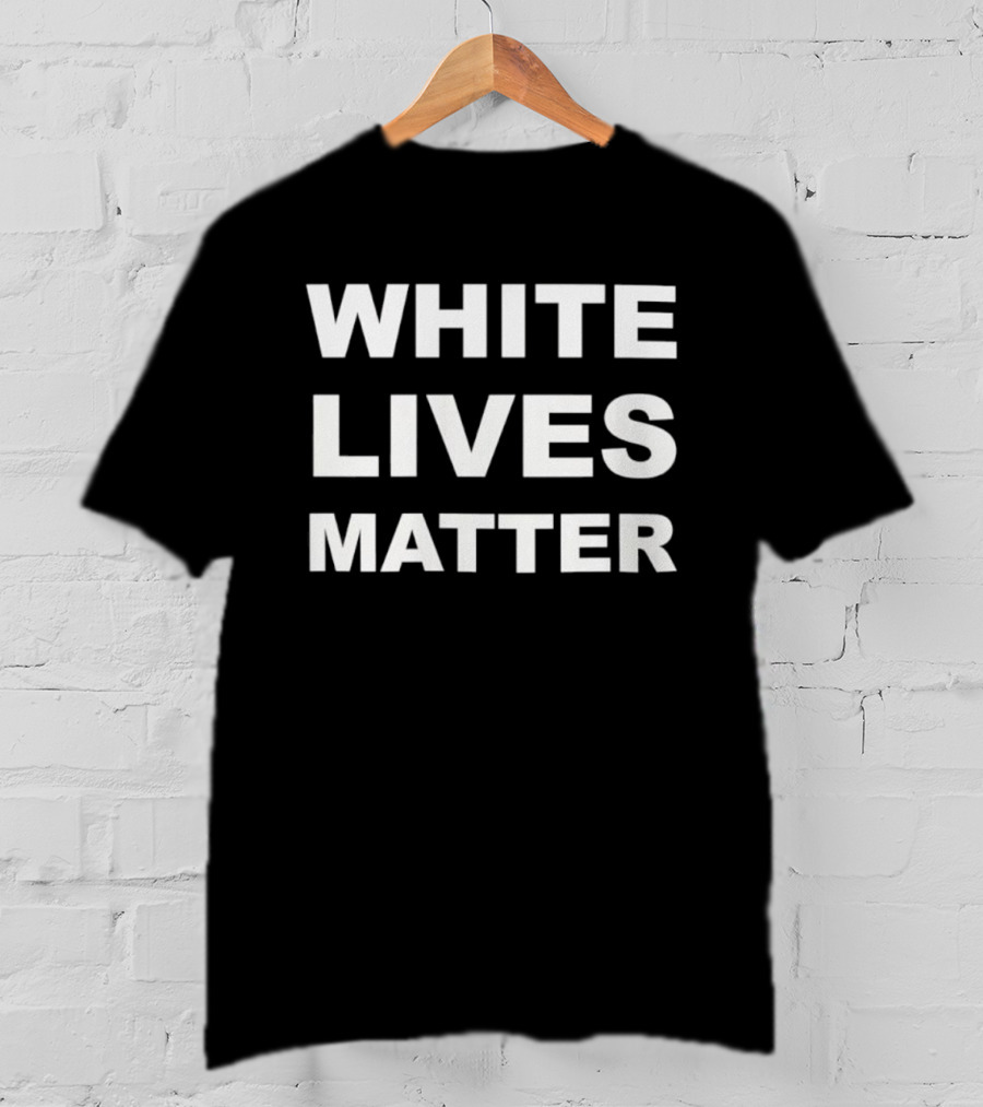 White Lives Matter T-Shirt