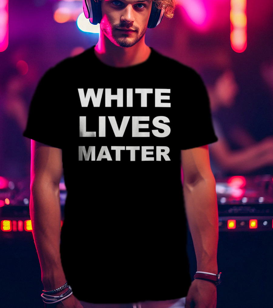 White Lives Matter T-Shirt