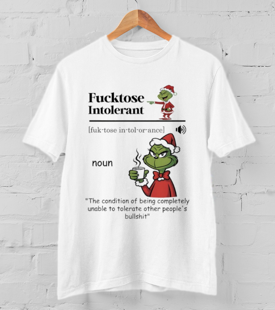 Grinch Christmas Fucktose Intolerant Definition Noun Statement T-Shirt