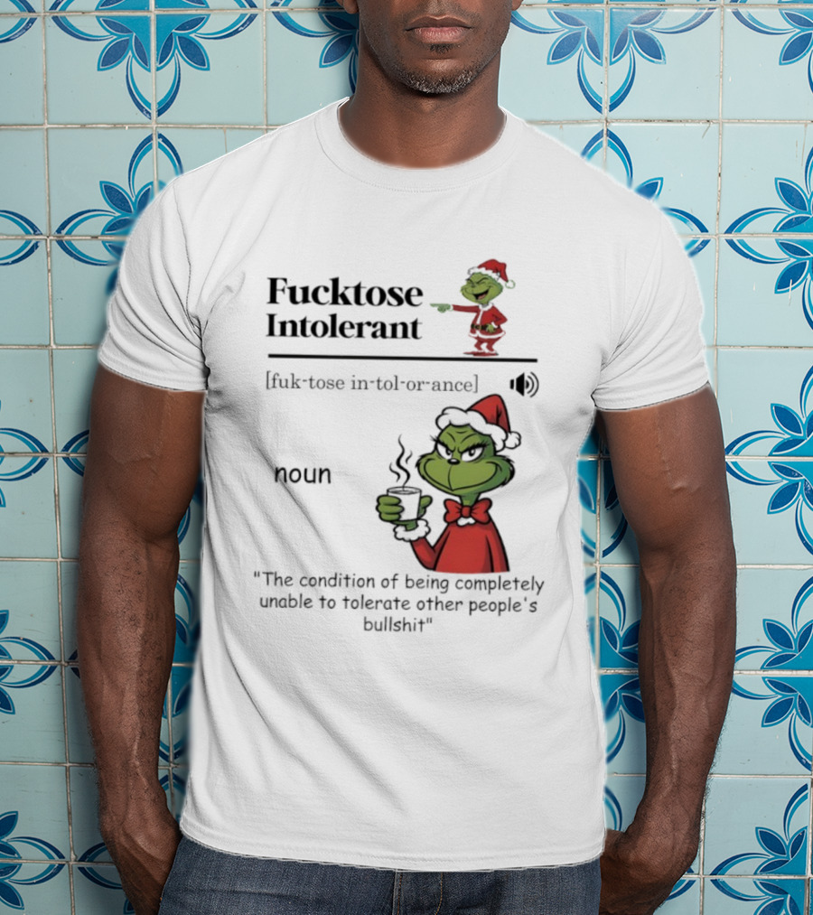 Grinch Christmas Fucktose Intolerant Definition Noun Statement T-Shirt