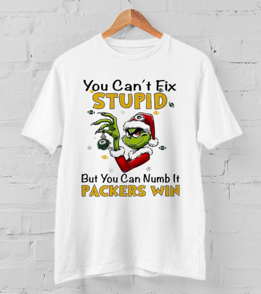 You Can't Fix Stupid But You Can Numb It Packers Win Grinch T-Shirt