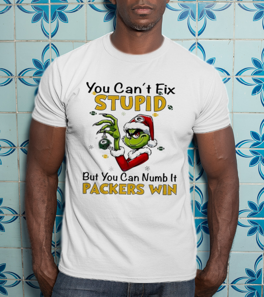 You Can't Fix Stupid But You Can Numb It Packers Win Grinch T-Shirt