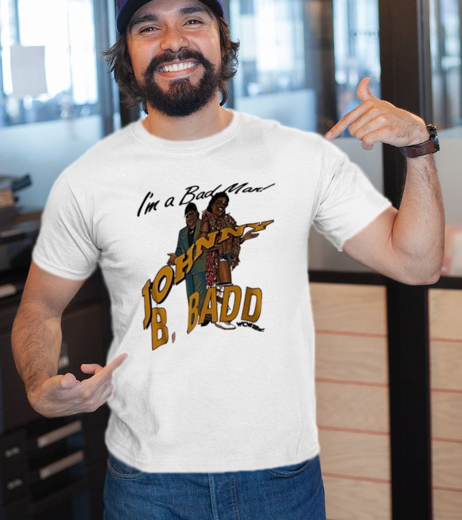 I'm A Bad Man Johnny B. Badd Retro Style T-Shirt