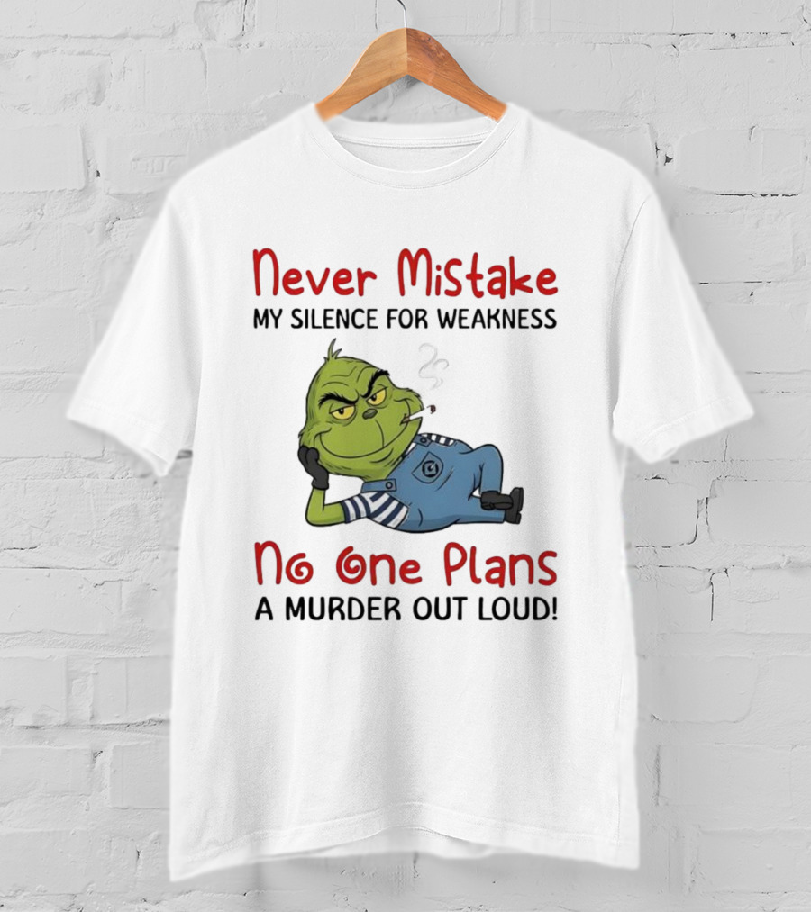 Minion Grinch Never Mistake My Silence No One Plans A Murder Out Loud T-Shirt