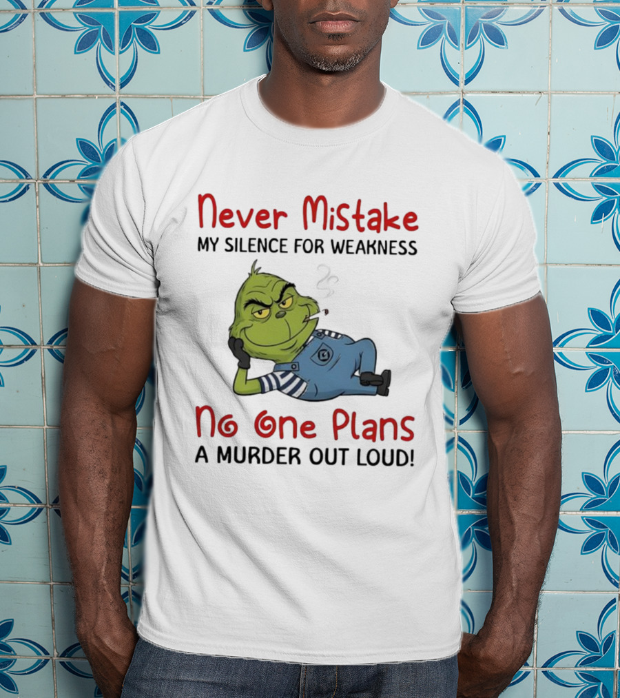 Minion Grinch Never Mistake My Silence No One Plans A Murder Out Loud T-Shirt