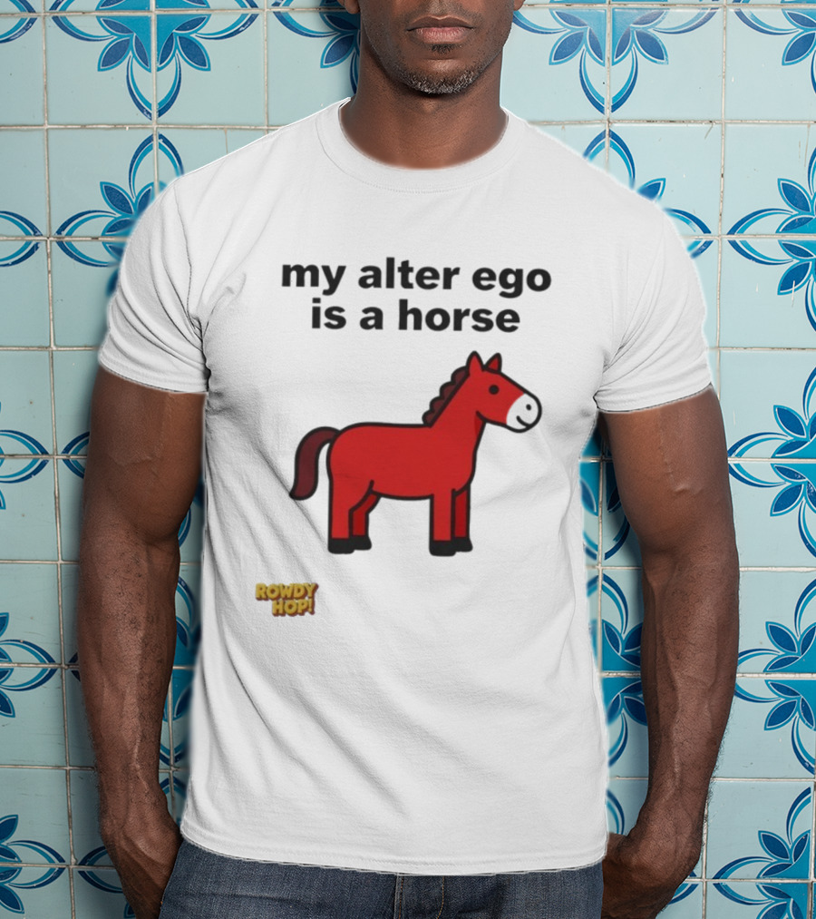Rowdy Hop My Alter Ego Is A Horse My Alter Ego Is A Horse Red Horse T-Shirt