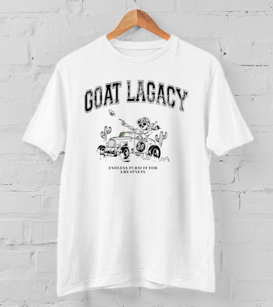 GOAT Lagacy Skeleton 88 Car Endless Pursuit For Greatness T-Shirt