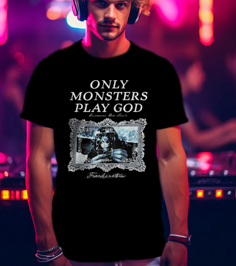 Frankenstein Only Monsters Play God Guillermo Del Toro Retro T-Shirt