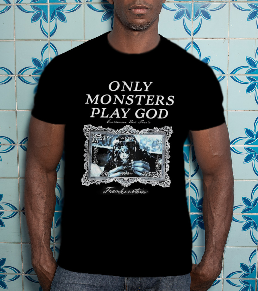Frankenstein Only Monsters Play God Guillermo Del Toro Retro T-Shirt