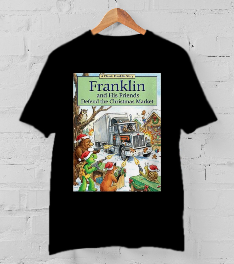 Franklin And His Friends Defend The Christmas Market A Classic Franklin Story T-Shirt