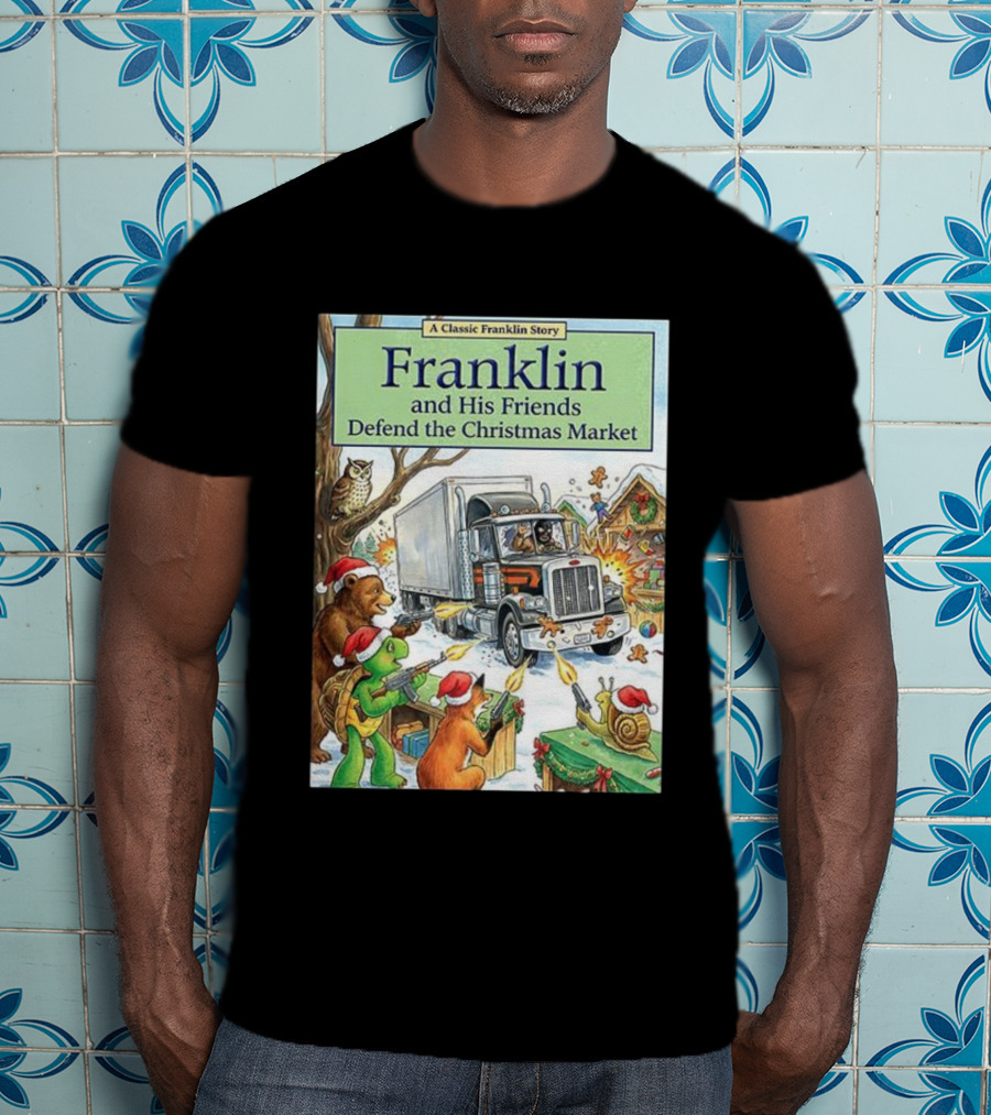 Franklin And His Friends Defend The Christmas Market A Classic Franklin Story T-Shirt