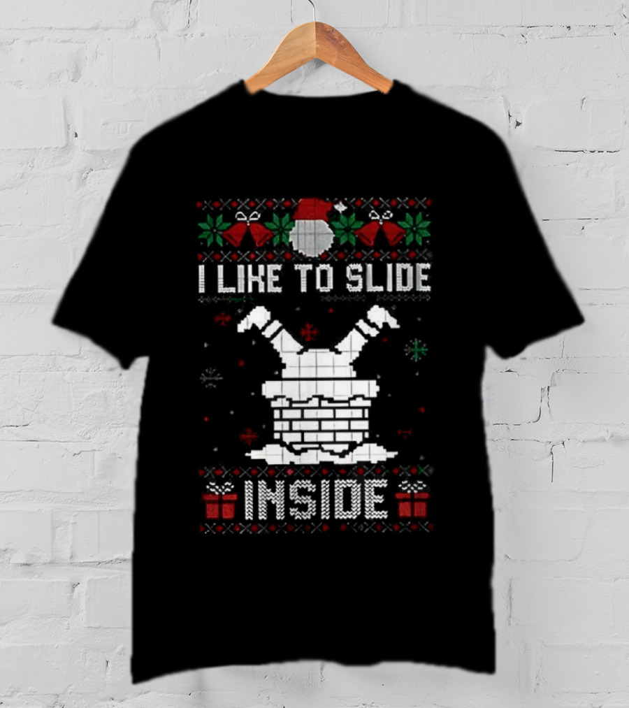I Like To Slide Inside Ugly Christmas Holiday Sweater T-Shirt