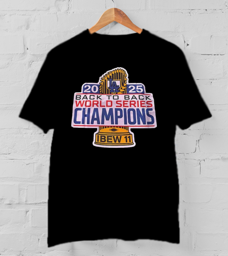 Los Angeles Dodgers 2025 Back To Back World Series Champions IBEW 11 T-Shirt