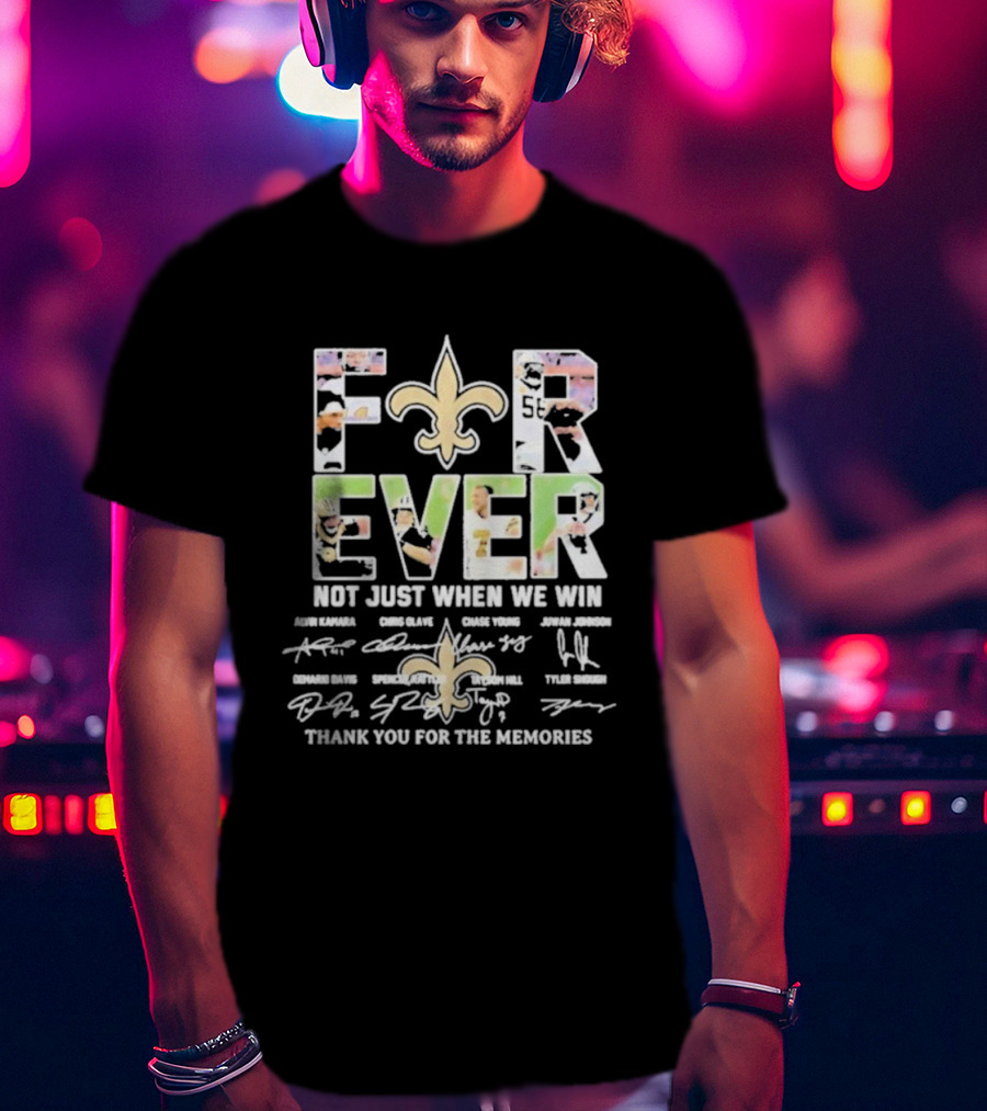 New Orleans Saints Forever Not Just When We Win Thank You For The Memories Fleur-de-Lis Signatures Drew Brees Alvin Kamara Michael Thomas T-Shirt