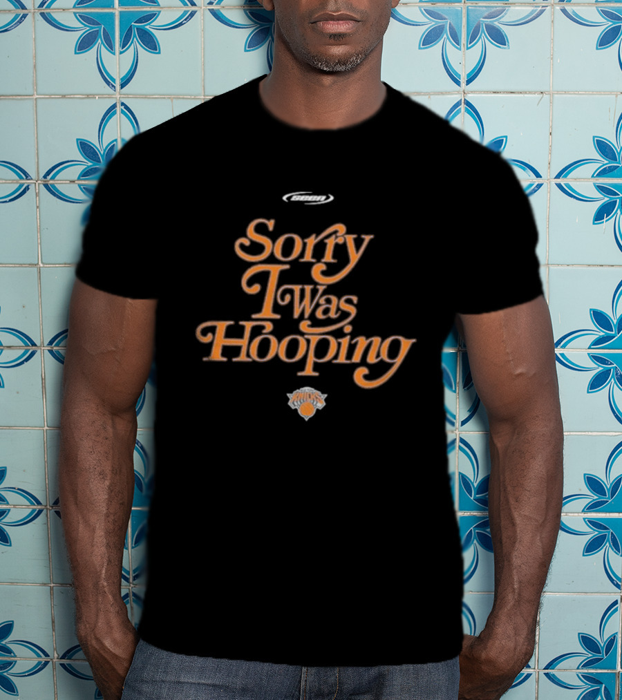 Sorry I Was Hooping New York Knicks X Seen T-Shirt